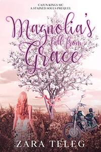 Magnolia's Fall From Grace: A Southern Small Town Coming of Age Summer MC Romance (Stained Souls MC Book 3)