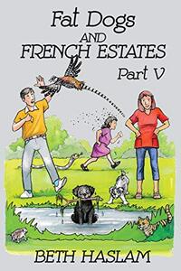 Fat Dogs and French Estates, Part 5 - Published on Jan, 2021