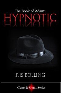 Hypnotic - The Book of Adam (Gems & Gents Series 6) - Published on Mar, 2016