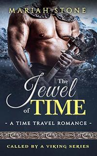 The Jewel of Time: a Time Travel romance: Called by a Viking Series Book 2 - Published on Dec, 2018