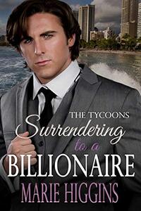 Surrendering to a Billionaire: Billionaires Clean Romance (The Tycoons Book 8)