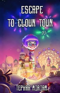 Escape to Clown Town - Published on Jan, 2018