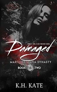 Damaged (Martinez Mafia Dynasty Book 2) - Published on Oct, 2020