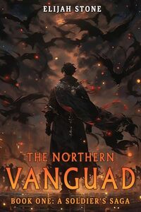 The Northern Vanguad: An Epic Fantasy Adventure (A Soldier's Saga Book 1)