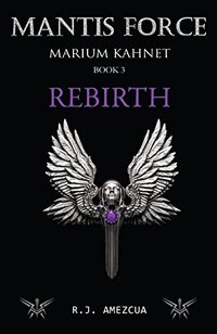 Mantis Force: Rebirth (Marium Kahnet Book 3)