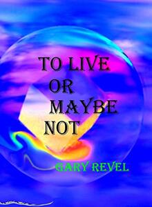 To Live Or Maybe Not