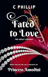 Fated to Love: The Great General (Princess Amodini Book 2) - Published on Dec, 2023