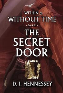 The Secret Door: Within and Without Time - Book III (Within & Without Time 3) - Published on Jan, 2022
