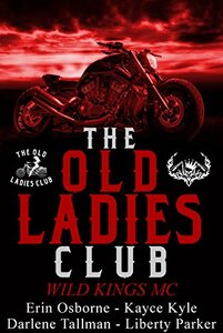 Old Ladies Club Book 1: Wild Kings MC (The Old Ladies Club)