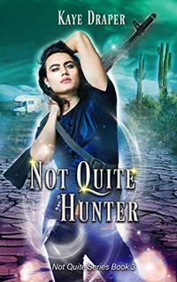 Not Quite Hunter: Harem/Reverse Harem Urban Fantasy (Not Quite Series Book 3)