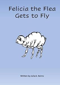 Felicia the Flea Gets to Fly