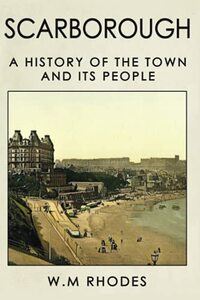 Scarborough A History Of The Town And Its People