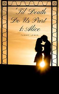 'Til Death Do Us Part 1: Alice - Published on Feb, 2019