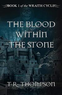 The Blood Within The Stone (The Wraith Cycle Book 1) - Published on Jul, 2017