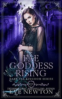 Fae Goddess Rising: Dark Fae Kingdom, Book 4: A Dark Fae Reverse Harem