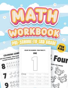Math Workbook For Kids - Pre-school to 3rd Grade: Number Tracing, Addition, Subtraction, Multiplication & Division