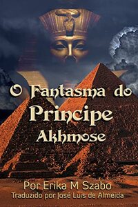 O Fantasma do Príncipe Akhmose (Portuguese Edition)