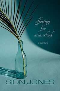 Offerings for Arianrhod: a love story (Veil Series) - Published on Sep, 2021