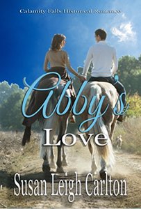 Abby's Love: A Christian Historical Romance (Calamity Falls Historical Romances Book 1)