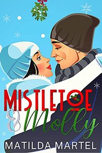 Mistletoe & Molly: A Second Chance Holiday Romance