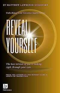 Reveal Yourself: The best version of you is looking right through your eyes