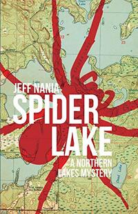 Spider Lake: A Northern Lakes Mystery (John Cabrelli Series) - Published on Dec, 2019