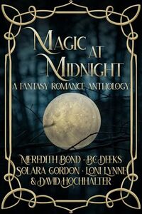 Magic at Midnight: A Fantasy Romance Anthology