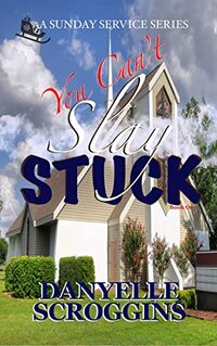 You Can't Slay Stuck: Second Chance Christian Contemporary Romance (The Sunday Service Book 1)