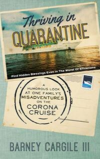 Thriving In Quarantine: A Humorous Look at One Family’s Misadventures Aboard the Corona Cruise (Thriving in Life)