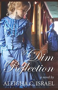 A Dim Reflection (A Light for Christ Collection Book 2)