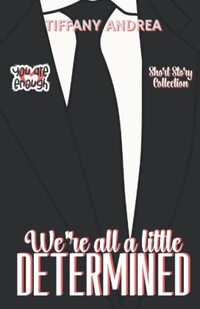We're All a Little Determined: Short Story Collection (You Are Enough)
