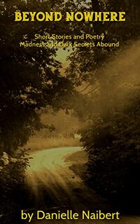 Beyond Nowhere: Collection of short stories and poetry