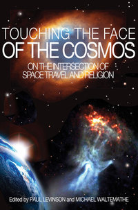 Touching the Face of the Cosmos: On the Intersection of Space Travel and Religion