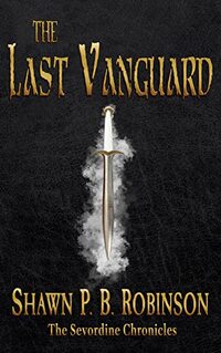 The Last Vanguard (The Sevordine Chronicles Book 1)