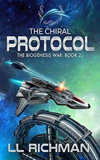 The Chiral Protocol â€“ A Military Science Fiction Thriller: Biogenesis War Book 2 (The Biogenesis War)