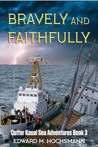 Bravely and Faithfully (Cutter Kauai Sea Adventures Book 3)