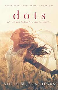 dots (Never Have I Ever Book 1)