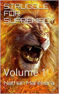 STRUGGLE FOR SUPREMACY: Volume 1 - Published on Aug, 2020