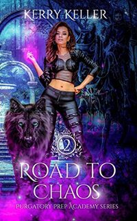 Road to Chaos (Purgatory Prep Academy Book 2) - Published on Apr, 2022