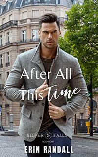 After All This Time: Silver Falls Series Book One - Published on Feb, 2021