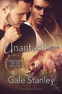 Unantastbar (Sanctuary: Ort der Zuflucht 1) (German Edition)