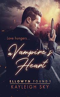 A Vampire's Heart (Ellowyn Found Book 1) - Published on Nov, 2018