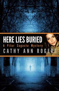 Here Lies Buried (Pilar Sagasta Mysteries Book 1) - Published on Feb, 2014