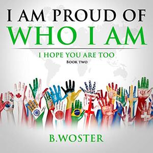 I Am Proud of Who I Am: I hope you are too (Book Two) - Published on Feb, 2021