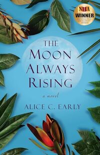 The Moon Always Rising: A Novel