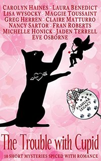 The Trouble with Cupid: 10 Short Mysteries Spiced with Romance (Familiar Legacy)