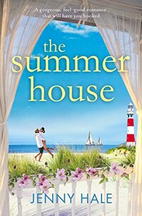 The Summer House: A gorgeous feel good romance that will have you hooked