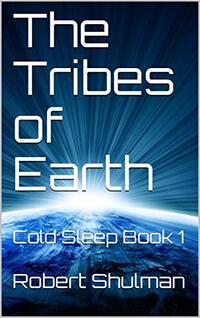 The Tribes of Earth: Cold Sleep Book 1