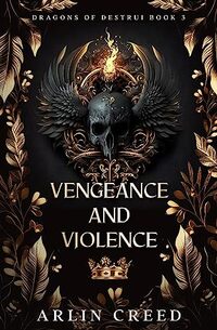 Vengeance and Violence: Dragons of Destrui Book 3