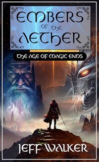 Embers of the Aether: The Age of Magic Ends